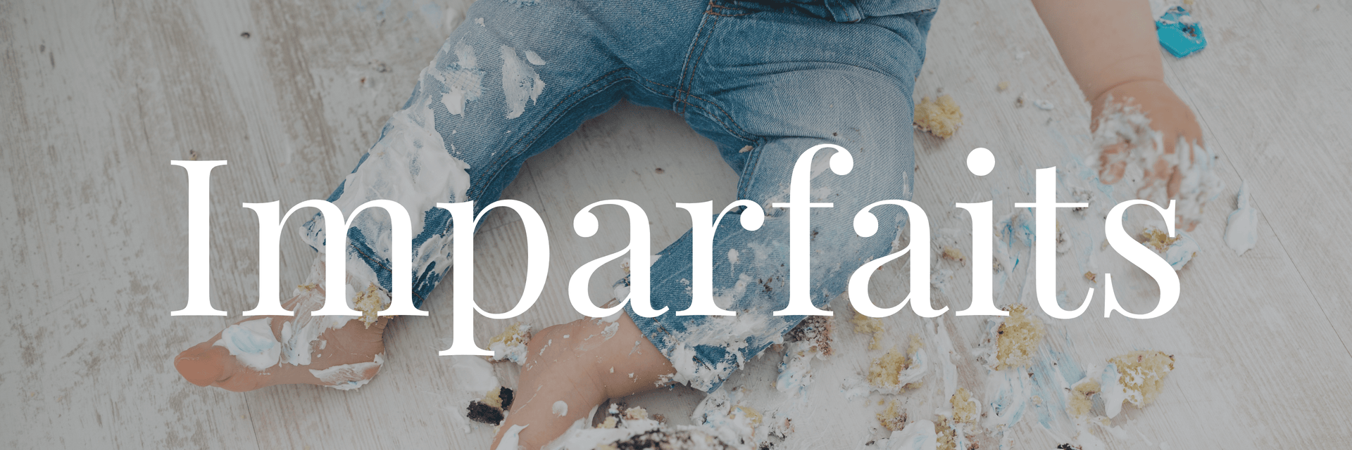 Les imparfaits - La Maison Camomille